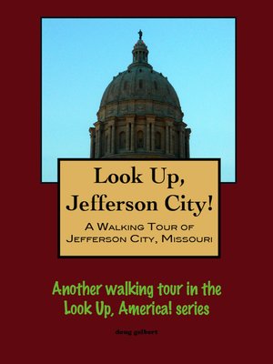 cover image of Look Up, Jefferson City! a Walking Tour of Jefferson City, Missouri
